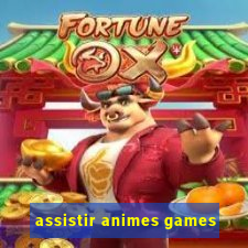 assistir animes games